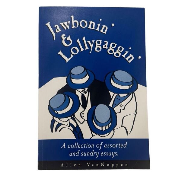 Jawbonnin' & Lollygaggin' Assorted Sundrey Essays Allen VanNoppen ( 2003 PB ) - Picture 1 of 7